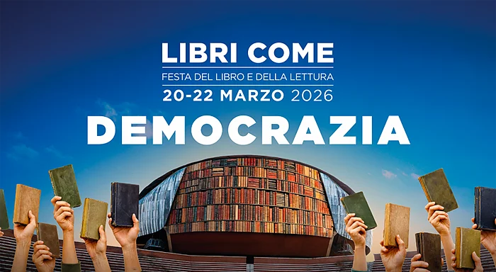 Eventi a Roma 21 e 22 marzo 2026, in programma Libri Come 2026 - Democrazia