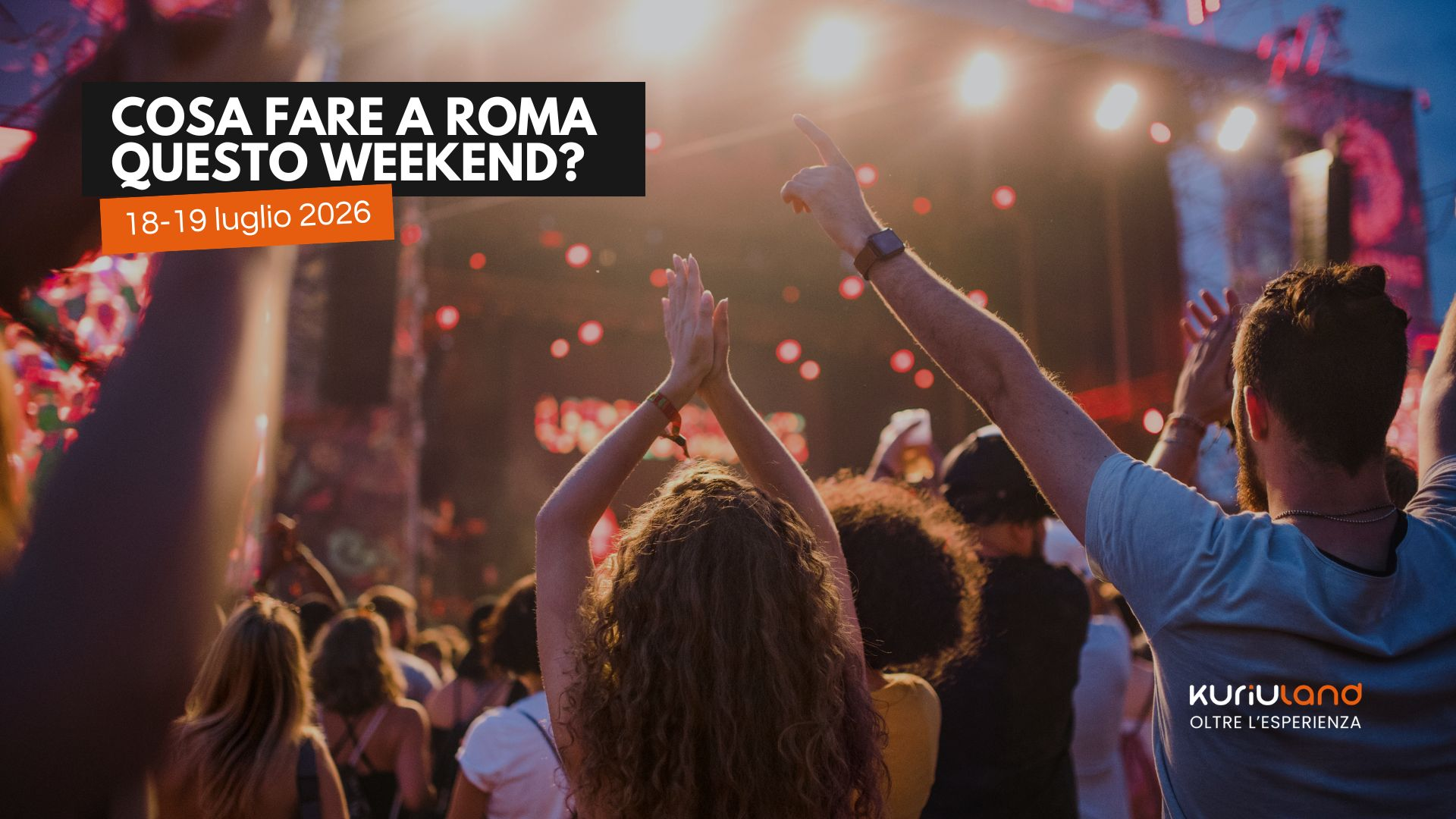 Cosa fare a Roma questo weekend - gli eventi di sabato 18 e domenica 19 luglio
